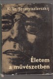 K.Sz. Sztanyiszlavszkij : Életem a művészetben