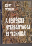 Kurt Wehlte : A FESTÉSZET NYERSANYAGAI ÉS TECHNIKÁI