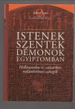 Luft Ulrich (szerk.) :ISTENEK, SZENTEK, DÉMONOK EGYIPTOMBAN  --  Hellenisztikus és császárkori szövegek