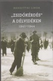 Margittai Linda : ZSIDÓKÉRDÉS A DÉLVIDÉKEN 1941-1944