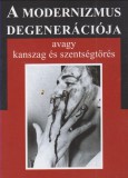 Miklósvölgyi János : A MODERNIZMUS DEGENERÁCIÓJA  --  avagy kanszag és szentségtörés