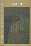 Nagy Gábor (szerk.)  :  Dél-Alföld  (A kárpát-medence régiói 10.)