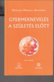 Omraam Mikhael Aivanhov : Gyermeknevelés a születés előtt