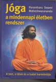 P. Swami Maheshwarananda : Jóga a mindennapi életben rendszer