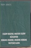 Papp János : Cigány-magyar, magyar-cigány kéziszótár - Romane - ungrike, ungrike - romane vasteske alava