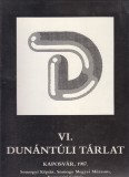 Pogány Gábor (szerk.) : VI. DUNÁNTÚLI TÁRLAT  Kaposvár 1987