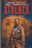 Roman Kulikov Jezsi Tumanovszkij : S.T.A.L.K.E.R.  - Kiket a Zóna egybekötött...