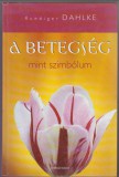 Ruediger Dahlke : A betegség, mint szimbólum