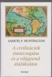 Samuel P. Huntington : A civilizációk összecsapása és a világrend átalakulása