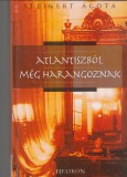 Steinert Ágota : ATLANTISZBÓL MÉG HARANGOZNAK