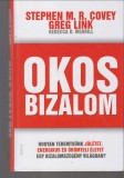 Stephen M. R. Covey -  Greg Link -  Rebecca R. Merrill  :  OKOS BIZALOM - Hogyan teremtsünk jólétet, energikus és örömteli életet egy bizalomszegény világban?