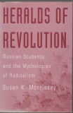 Susan K. Morrissey  : Heralds of Revolution:  --  Russian Students and the Mythologies of Radicalism c