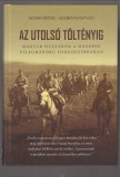 Szebenyi István  Dr. Szabó Péter : Az utolsó töltényig  - Magyar huszárok a második világháború forgószínpadán.