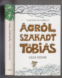 Timothée de Fombelle  :  Ágrólszakadt Tóbiás I-II.  ( A számkivetett   /   Lilia szeme )