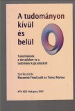 V. Gilbert Edit - Vári Anna - Fábri György - Pálinkó Éva - Flachner Zsuzsanna - Stefán Eszter :  A tudományon kívül és belül - Tanulmányok a társadalom és a tudomány kapcsolatáról