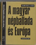 Vargyas Lajos : A MAGYAR NÉPBALLADA ÉS EURÓPA 1-2.   (Kottákkal + 9 képpel)