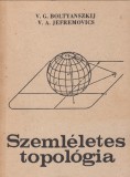 V.G. Boltyanszkij-V.A. Jefremovics : SZEMLÉLETES TOPOLÓGIA