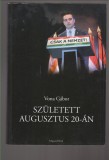 Vona Gábor :  Született augusztus 20-án  (aláírt)