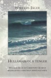 Willigis Jager : Hullámaiban a tenger - Willis Jager és Christoph Quarch beszélgetése a misztikus spiritualitásról