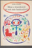 Zelk Zoltán : MESE A KISCSIKÓRÓL ÉS SOK MÁS BARÁTUNKRÓL --  Kass János rajzaival  (dedikált)