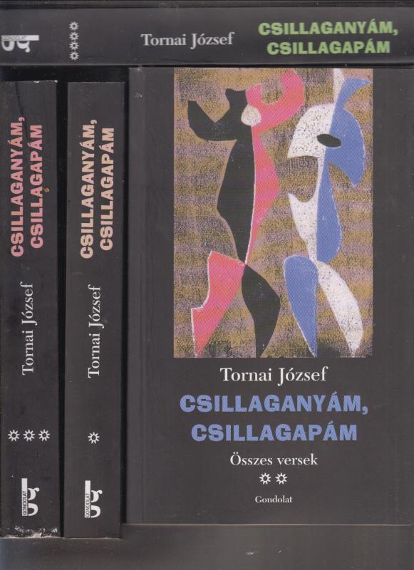 Tornai József : Csillaganyám, csillagapám I-IV. - Összes versek