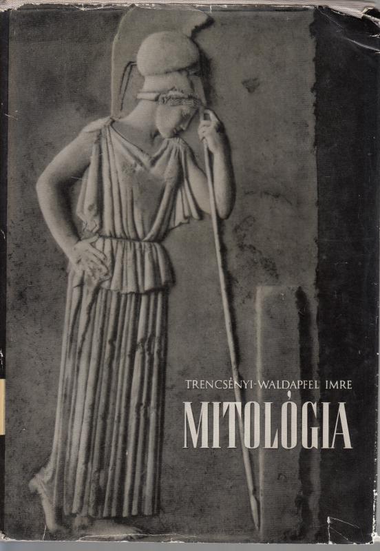 Trencsényi-Waldapfel Imre : MITOLÓGIA