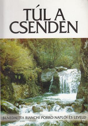 TÚL A CSENDEN. Benedaetta Bianchi Porro naplói és levelei