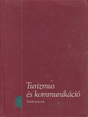 TURIZMUS ÉS KOMMUNIKÁCIÓ. Tanulmányok / Tabula könyvek