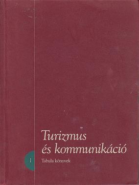 TURIZMUS ÉS KOMMUNIKÁCIÓ. Tanulmányok / Tabula könyvek