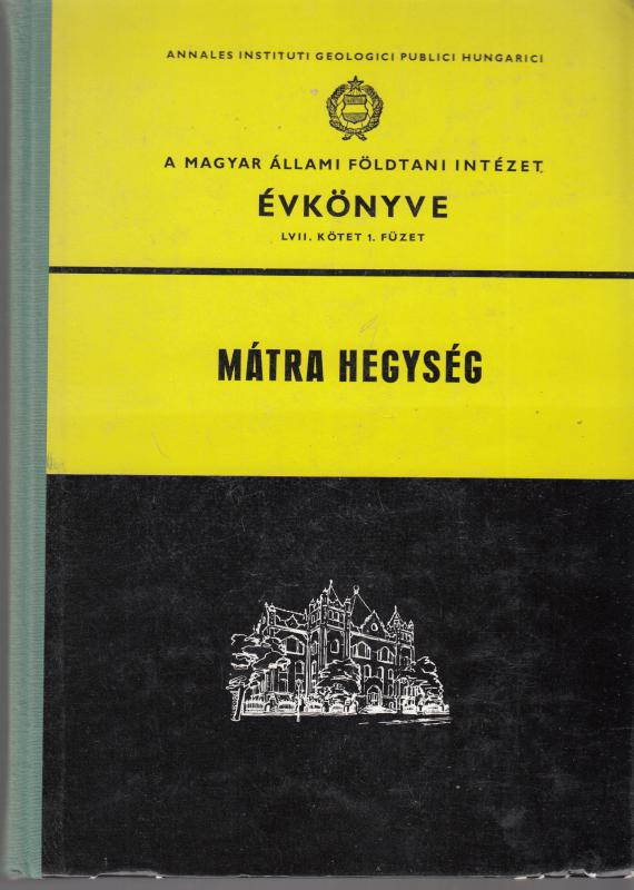 Varga Gyula : A MÁTRA HEGYSÉG FÖLDTANA -- A Magyar Állami Földtani Intézet Évkönyve LVII. kötet I. füzet