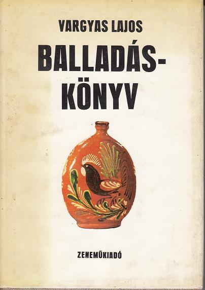 Vargyas Lajos: BALLADÁSKÖNYV