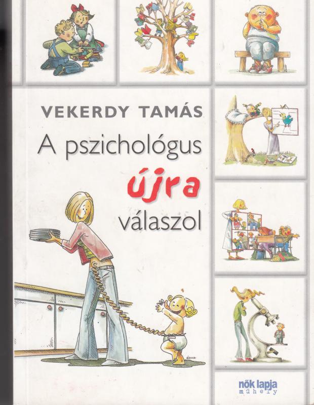 Vekerdy Tamás : A PSZICHOLÓGUS ÚJRA VÁLASZOL