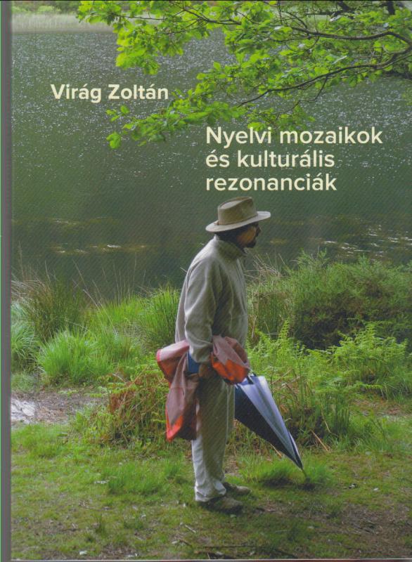 Virág Zoltán  :  NYELVI MOZAIKOK ÉS KULTURÁLIS REZONANCIÁK
