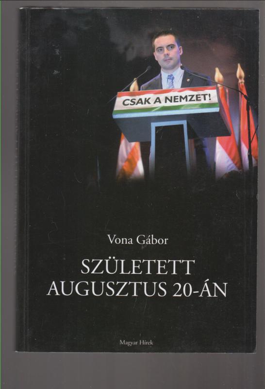 Vona Gábor :  Született augusztus 20-án  (aláírt)
