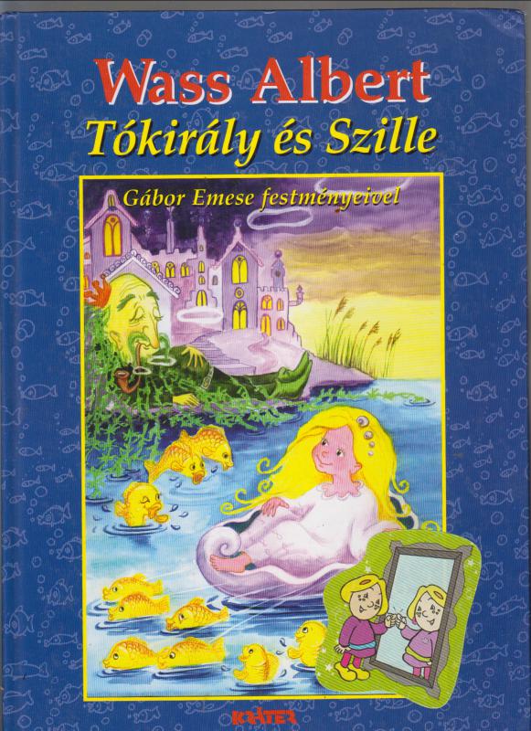 Wass Albert : TÓKIRÁLY ÉS SZILLE