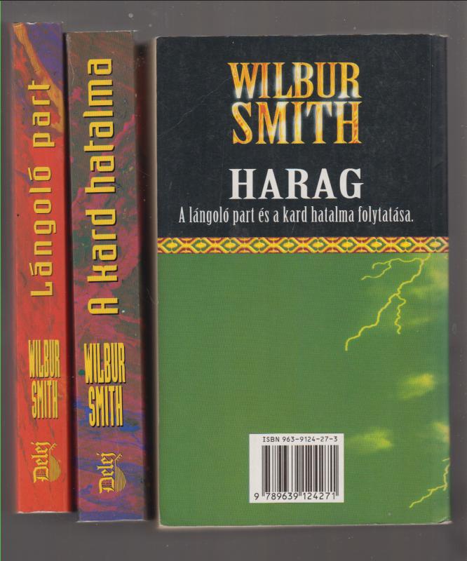 Wilbur Smith :  Lángoló part  -  A kard hatalma - Harag  (