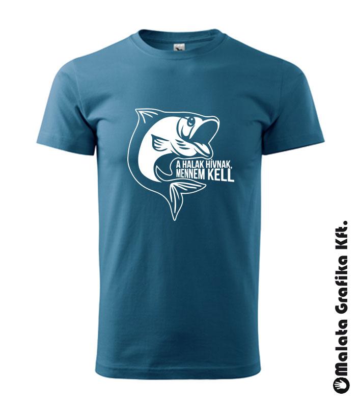 A halak hívnak, mennem kell póló