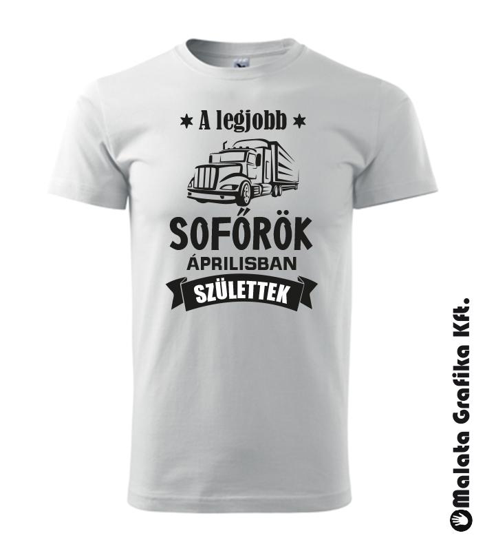 A legjobb sofőrök áprilisban születtek - választható hónap póló