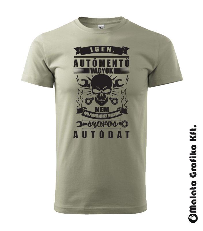 Autómentő vagyok, nem fogom ingyen fuvarozni a szaros autódat póló