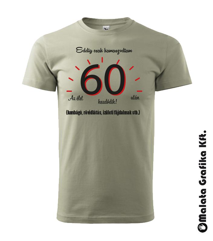 Eddig csak kamaszodtam! Az élet 60 után kezdődik! póló