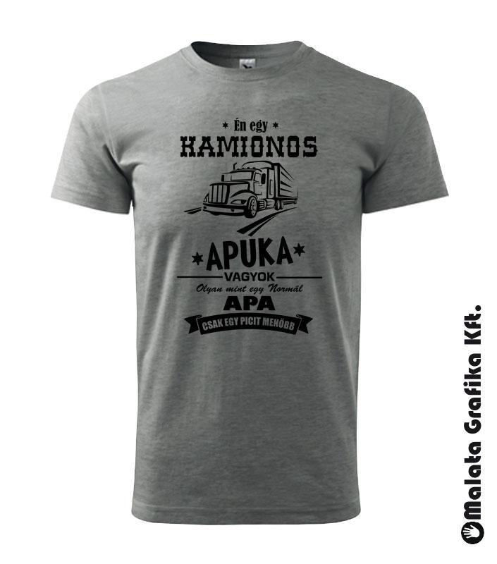Én egy kamionos apuka vagyok olyan mint egy normál apa csak sokkal menőbb póló