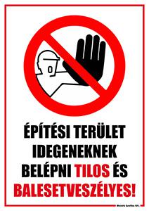 Építési terület idegeneknek belépni tilos!