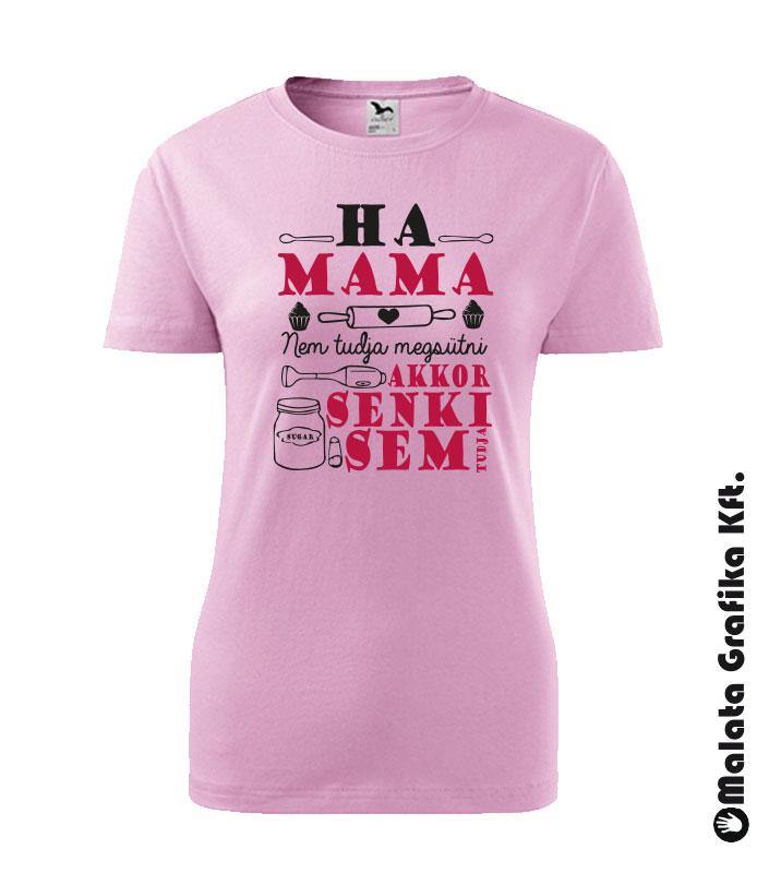 Ha mama nem tudja megsütni póló