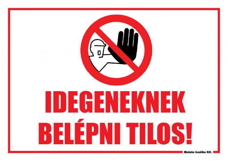 Idegeneknek belépni tilos!