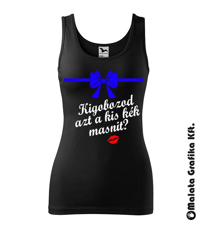 Kigobozod azt a kis kék masnit? póló