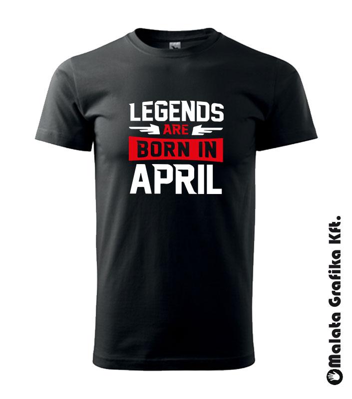 Legends are born in - választható hónappal póló