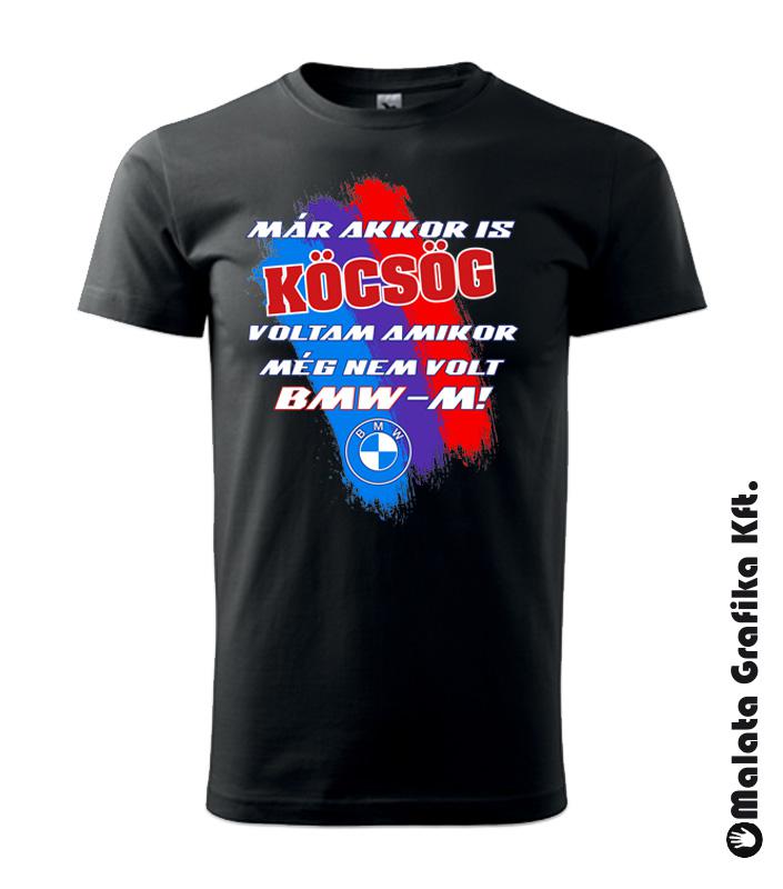 Már akkor is köcsög voltam amikor még nem volt BMW-m 2 póló
