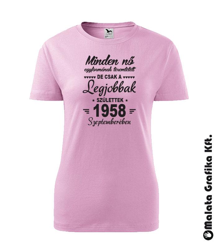 Minden nő egyformának születik, de csak a legjobbak születtek - választható dátummal póló