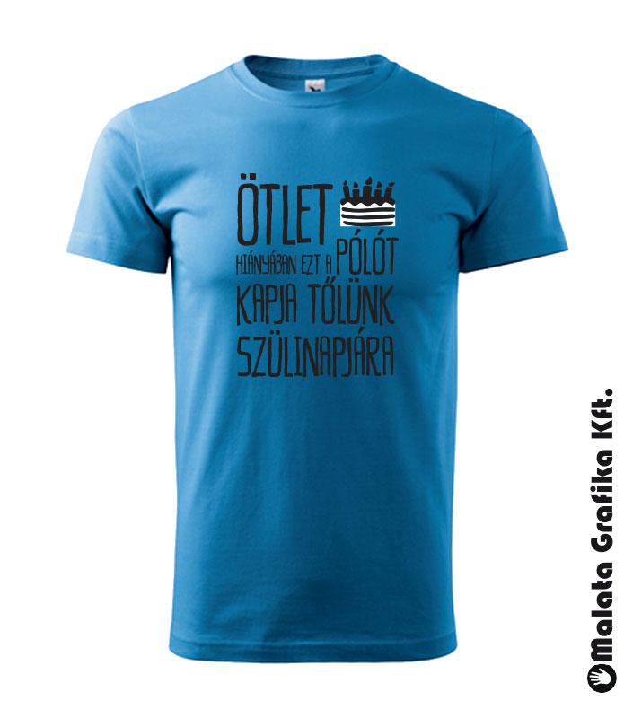 Ötlet hiányában ezt a pólót kapja tőlünk szülinapjára