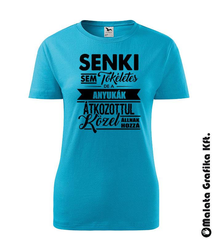 Senki sem tökéletes de a anyukák átkozottul közel állnak hozzá póló